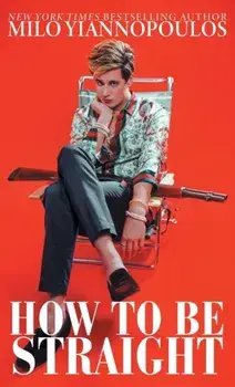 How to Be Straight, Paperback/Milo Yiannopoulos