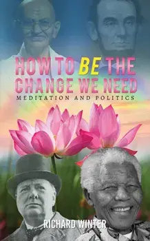 How to BE the Change We Need, Paperback/Richard Winter
