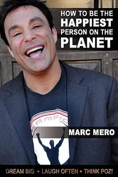 How to Be the Happiest Person on the Planet, Paperback/Marc Mero