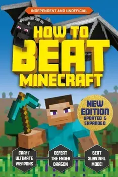 How to Beat Minecraft - Extended Edition. Expanded and updated, Paperback/Kevin Pettman