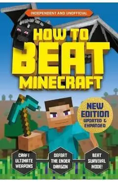 How to Beat Minecraft: Extended Edition: Independent and Unofficial - Eddie Robson