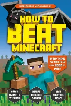 How to Beat Minecraft, Paperback/Kevin Pettman