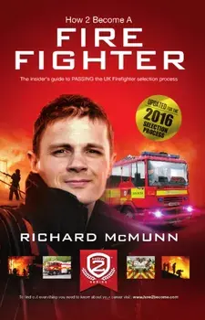 How to Become a Firefighter: The Ultimate Insider's Guide, Paperback/Richard McMunn