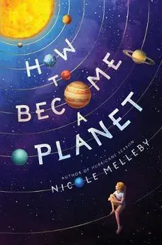 How to Become a Planet, Hardcover/Nicole Melleby