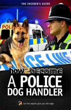 How to Become A Police Dog Handler, Paperback/Richard McMunn