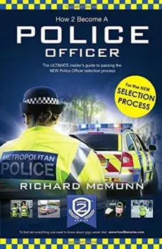 How to Become a Police Officer. The ULTIMATE insider's guide to passing the NEW Police Officer selection process, Paperback/How2Become