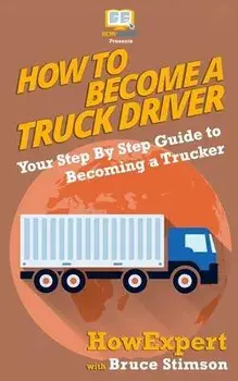 How to Become a Truck Driver, Paperback/Bruce Stimson