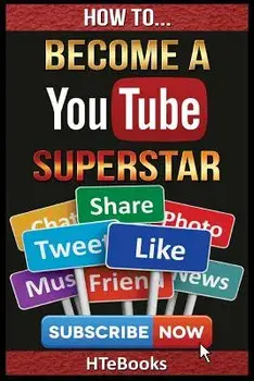 How to Become a Youtube Superstar: Quick Start Guide, Paperback/Htebooks