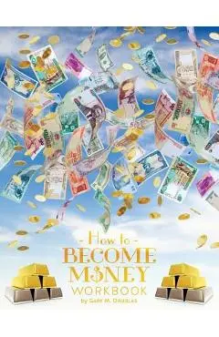 How To Become Money Workbook - Gary M. Douglas