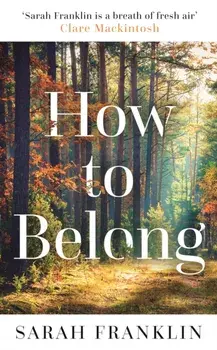 How to Belong. 'The kind of book that gives you hope and courage' Kit de Waal, Hardback/Sarah Franklin