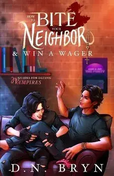 How to Bite Your Neighbor and Win a Wager, Paperback/D. N. Bryn