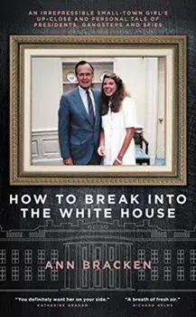 How to Break Into the White House, Hardback/Ann Bracken