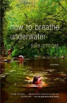 How to Breathe Underwater, Paperback/Julie Orringer