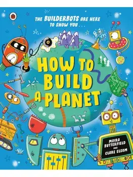 How to Build a Planet, Paperback/Ms Moira Butterfield