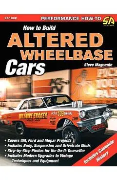 How to Build Altered Wheelbase Cars - Steve Magnante