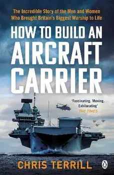 How to Build an Aircraft Carrier, Paperback/Chris Terrill