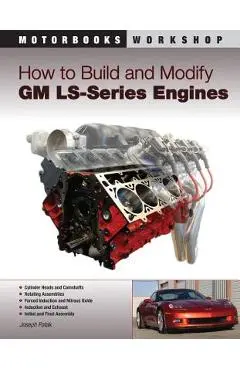 How to Build and Modify GM LS-Series Engines - Joseph Potak
