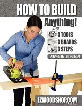 How to Build Anything: With 3 Tools, 3 Boards, and 3 Steps, Paperback/Andy Duframe