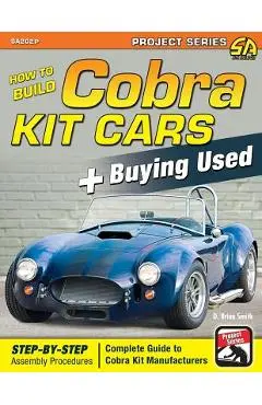 How to Build Cobra Kit Cars + Buying Used - D. Brian Smith