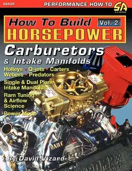 How to Build Horsepower, Volume 2: Carburetors and Intake Manifolds, Paperback/David Vizard