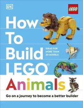 How to Build LEGO Animals. Go on a Journey to Become a Better Builder, Hardback/Hannah Dolan