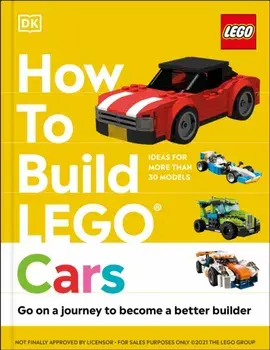 How to Build Lego Cars: Go on a Journey to Become a Better Builder, Hardcover/Nate Dias