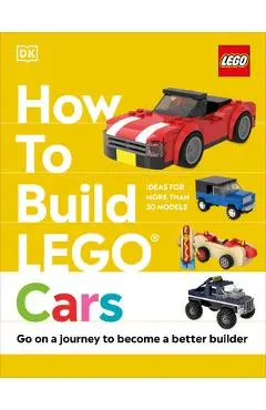 How to Build Lego Cars: Go on a Journey to Become a Better Builder - Nate Dias