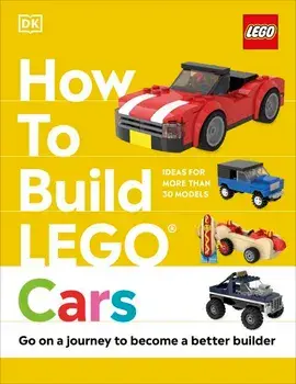How to Build LEGO Cars/Nate Dias, Hannah Dolan