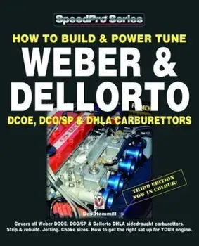 How To Build & Power Tune Weber & Dellorto DCOE, DCO/SP & DHLA Carburettors 3rd Edition. 3rd ed., Paperback/Des Hammill