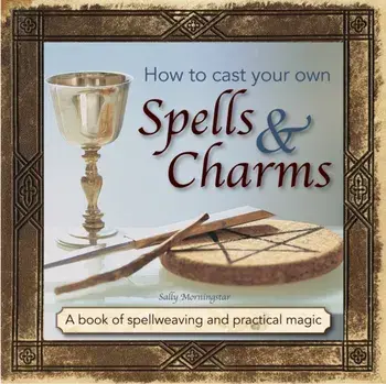 How to Cast Your Own Spells & Charms, Hardback/Sally Morningstar