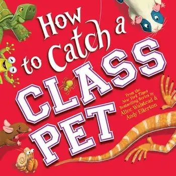 How to Catch a Class Pet, Hardcover/Alice Walstead
