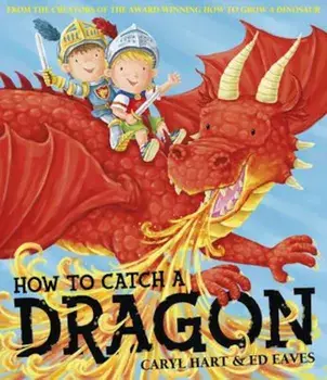 How To Catch a Dragon, Paperback/Caryl Hart