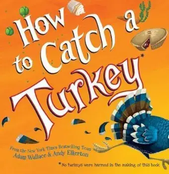 How to Catch a Turkey, Hardcover/Adam Wallace