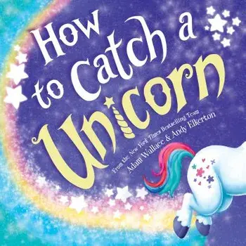 How to Catch a Unicorn, Hardcover/Adam Wallace