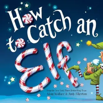 How to Catch an Elf, Hardcover/Wallace Adam