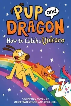 How to Catch Graphic Novels: How to Catch a Unicorn, Hardback/Alice Walstead