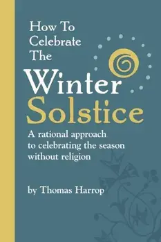 How to Celebrate the Winter Solstice, Paperback/Thomas Harrop