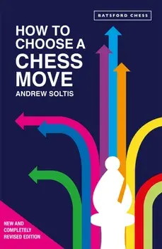 How to Choose a Chess Move, Paperback/Andrew Soltis