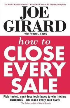 How to Close Every Sale - Joe Girard