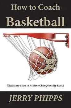 How to Coach Basketball, Paperback/Jerry Phipps