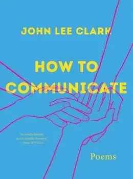 How to Communicate. Poems, Paperback/John Lee Clark