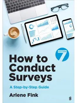 How to Conduct Surveys. A Step-by-Step Guide, 7 Revised edition, Paperback/Arlene G. Fink