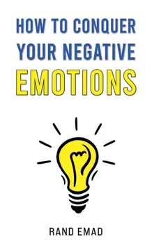 How to Conquer Your Negative Emotions, Paperback/Rand Emad