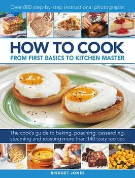 How to Cook: From First Basics to Kitchen Master, Hardcover/Bridget Jones