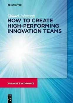 How to create high-performing innovation teams, Paperback/Mikael Johnsson