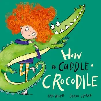 How to Cuddle a Crocodile, Paperback/Sam Wilde