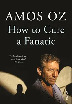How to Cure a Fanatic, Paperback/Amos Oz