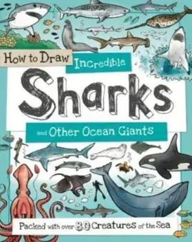 How to Daw Incredible Sharks and other Ocean Giants, Paperback/***