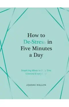 How to De-Stress in Five Minutes a Day - Joanne Mallon