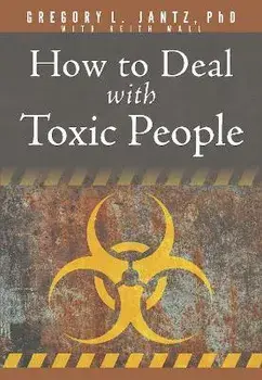 How to Deal with Toxic People, Paperback/Jantz Ph. D. Gregory L.